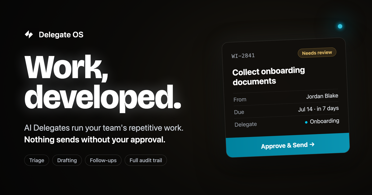 Delegate OS. Work, developed.